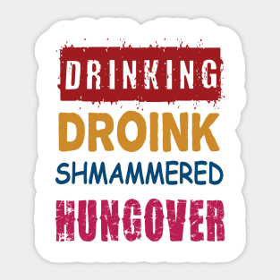 Drinking, Droink, Shmammered, Hungover Sticker
